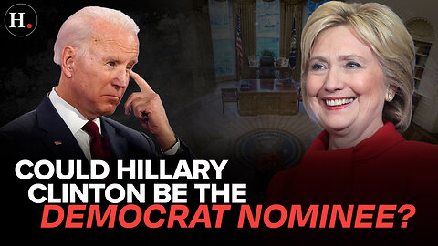 Is Hillary Clinton Primed to Steal the Nomination from Biden?