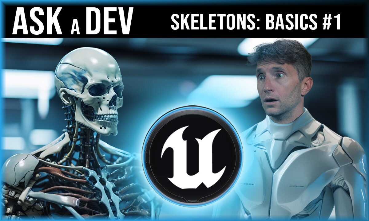 Ask a Dev | Skeletons: Basics #1 | Unreal Engine Tutorial