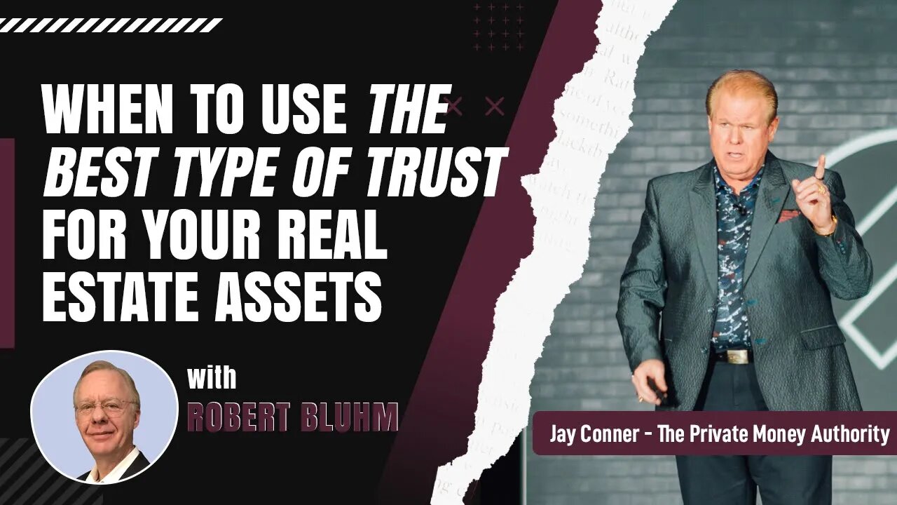 When To Use The Best Type of Trust For Your Real Estate Assets with Robert Bluhm & Jay Conner