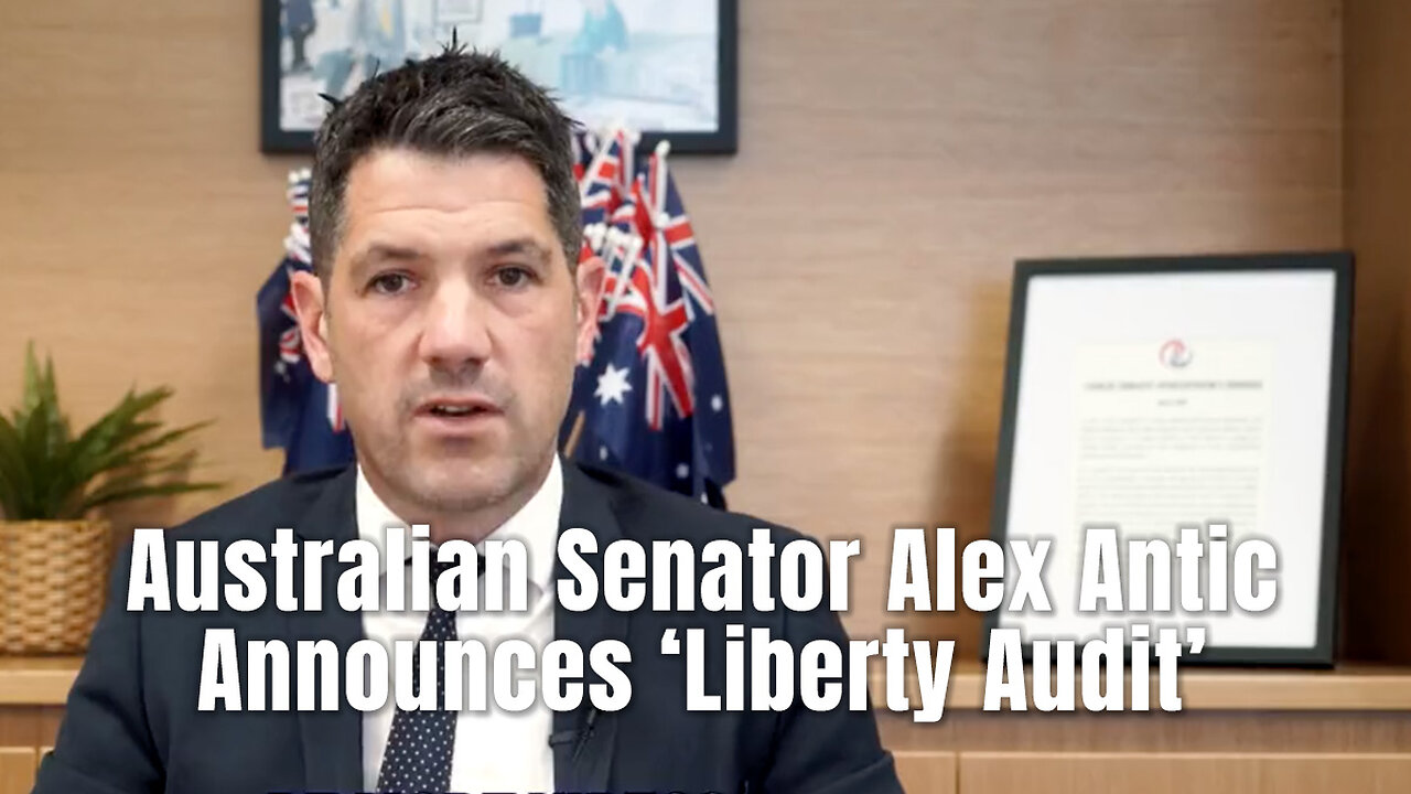 Australian Senator Alex Antic Announces "Liberty Audit"