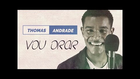 THOMAS ANDRADE - VOU ORAR ヅ