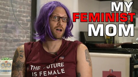 When Your Mom Is A Feminist