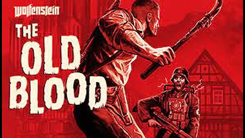 WILL THE OLD BLOOD EXPLAIN WHAT'S HAPPENING ? - WOLFENSTIEN OLB BLOOD EP.2