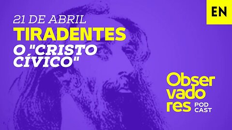 Observadores | Tiradentes, o "Cristo cívico" da República militar positivista