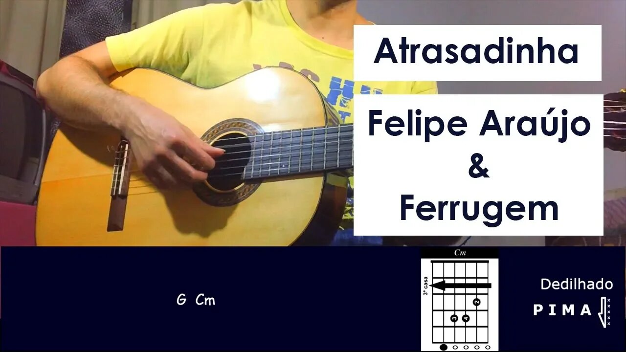 COMO TOCAR Atrasadinha - Felipe Araújo & Ferrugem no Violão