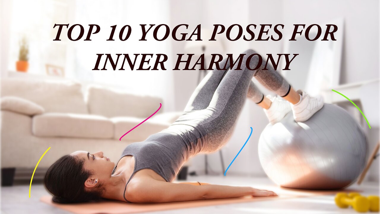 TOP 10 YOGA POSES FOR INNER HARMONY