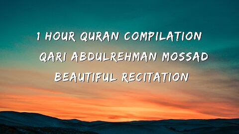 1 hour Quran compilation _ Qari Abdulrehman Mossad _ beautiful Recitation