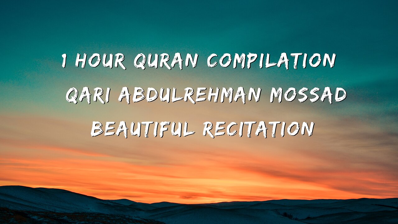 1 hour Quran compilation _ Qari Abdulrehman Mossad _ beautiful Recitation