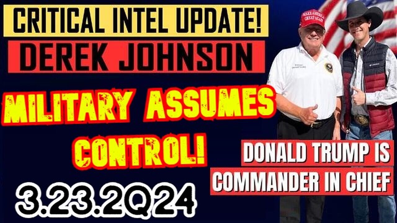 Derek Johnson SHOCKING INTEL 3.23.24 - Military Assumes Control!