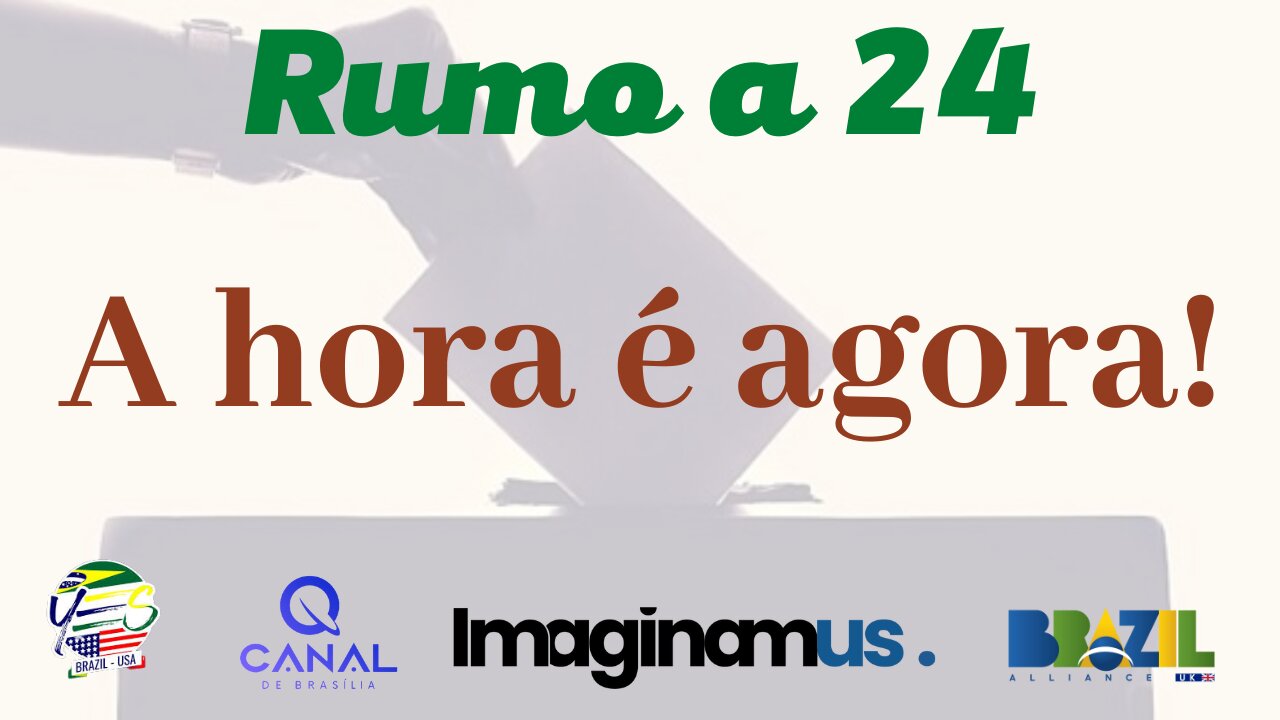 Rumo a 24 - A hora é agora!