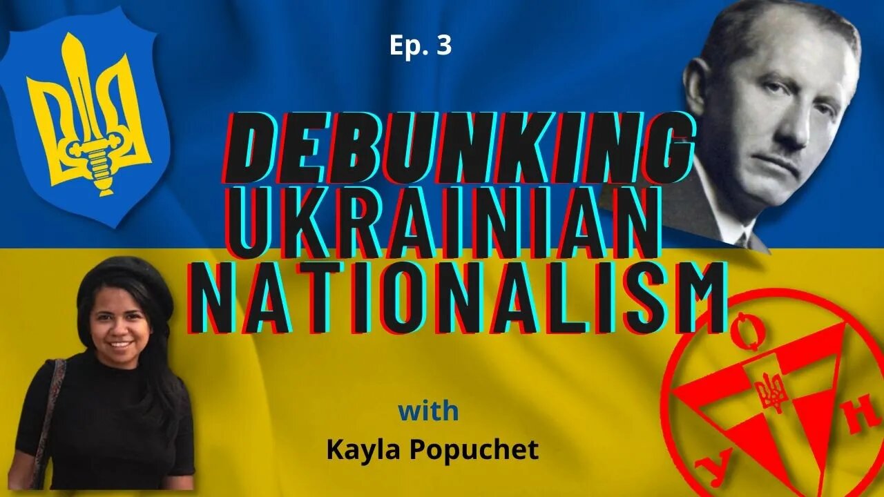 Debunking Ukrainian Nationalism | Ep.3 | The OUN