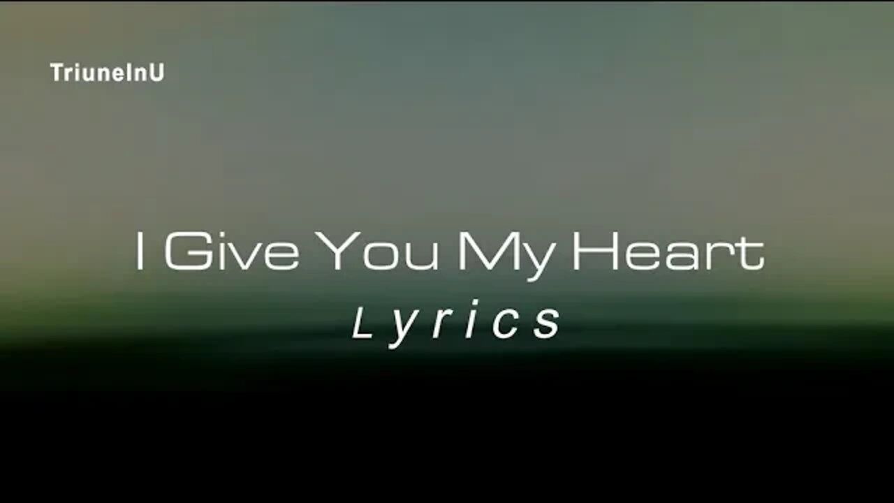 I Give You My Heart Lyrics