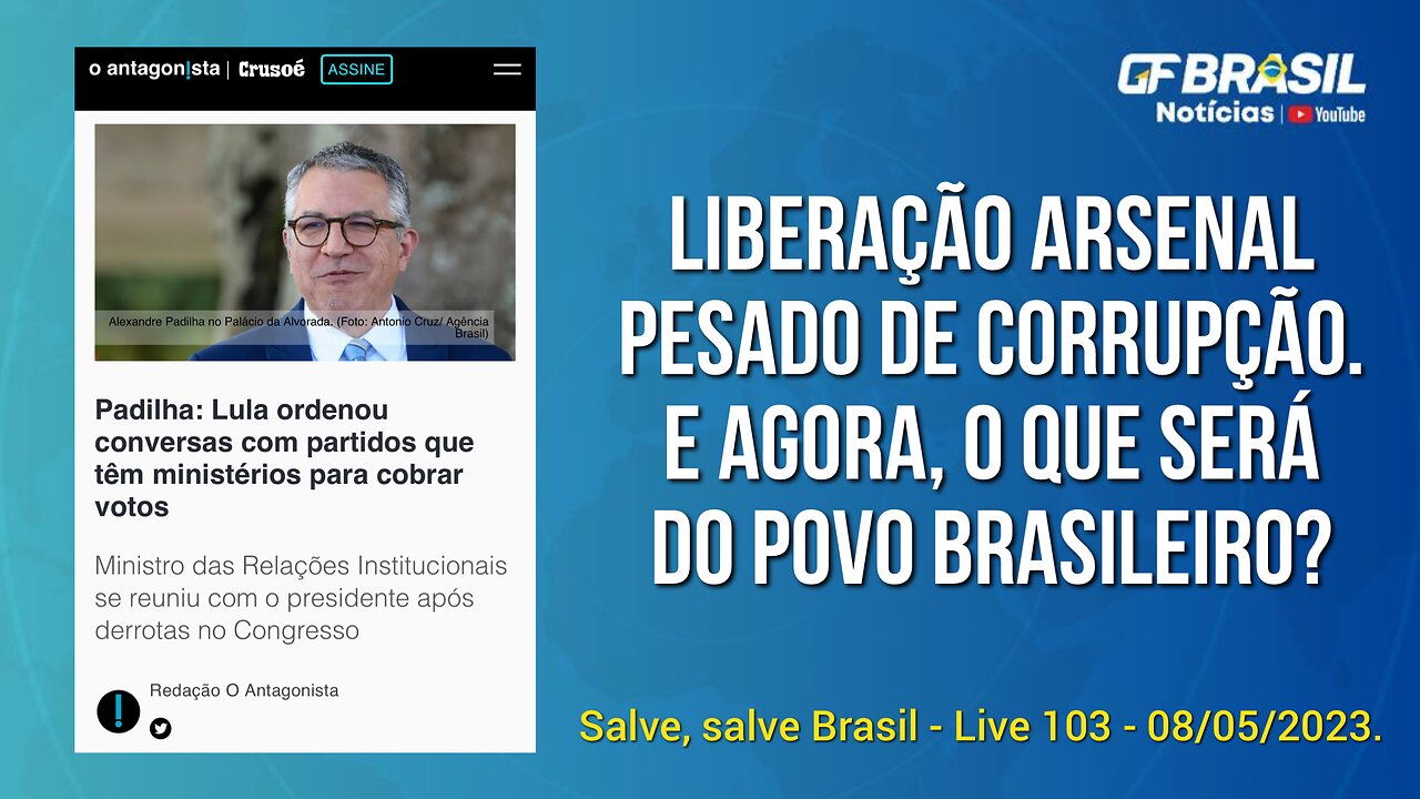 GF BRASIL Notícias - Atualizações das 21h - segunda-feira patriótica - Live 103 - 08/05/2023!