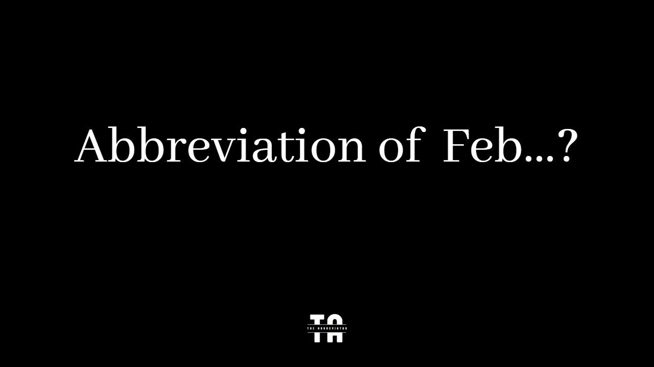 Abbreviation of Feb? | Months of Year.