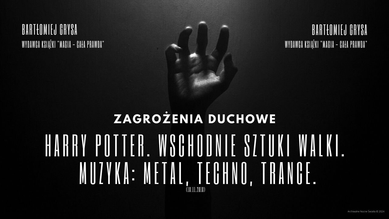 Zagrożenia Duchowe: Harry Potter. Wschodnie sztuki walki. Muzyka: metal, techno, trance.