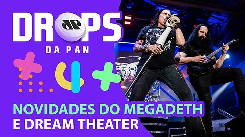 VEM AI NOVO ÁLBUM DO MEGADETH E DREAM THEATER | DROPS da Pan - 03/03/21