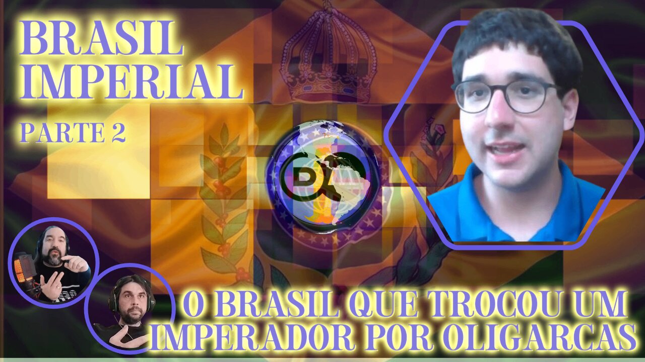 Brasil Imperial Parte 2 - O Brasil que Trocou um Imperador por Oligarcas - Com @FelipeMQuintas