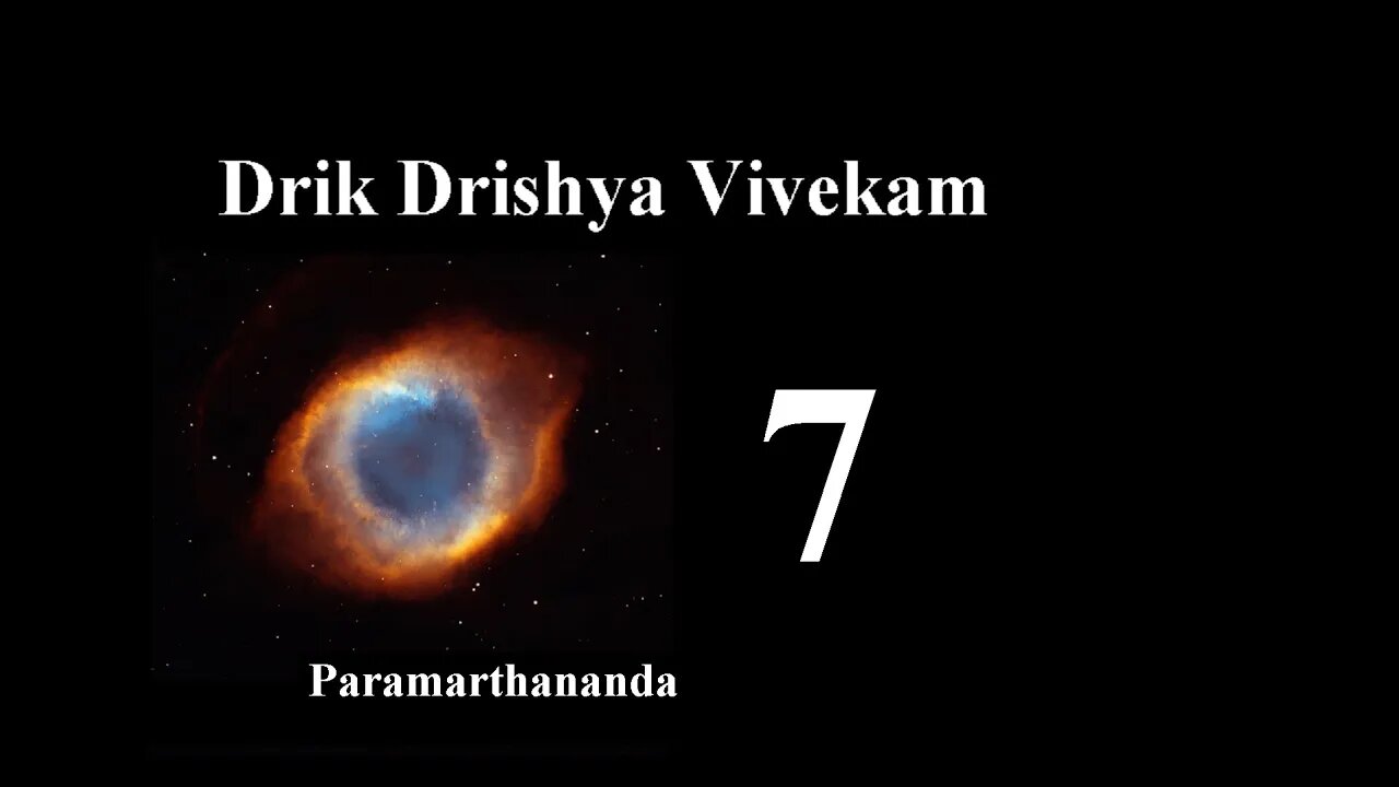 07 Drik Drishya Vivekam Verses 12 , 13
