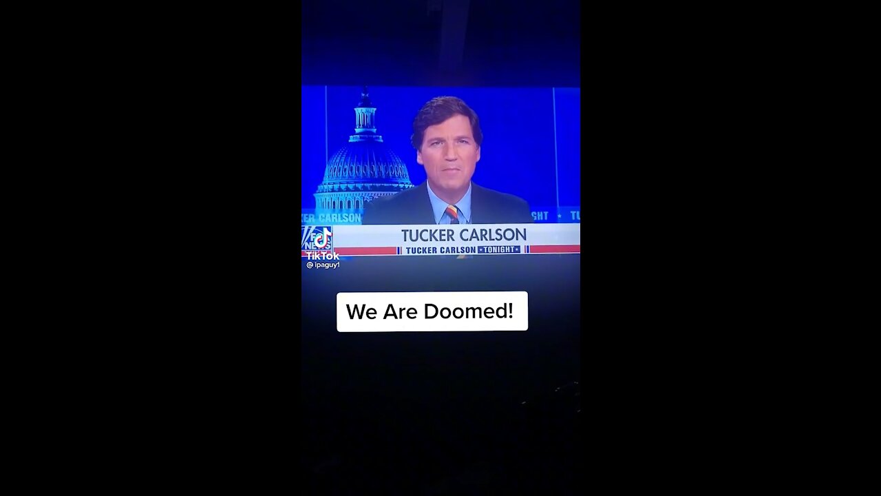 TUCKER CARLSON ON THE WIRLDWIDE MADNESS