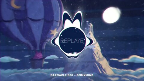 barnacle boi — onmymind | Replaye