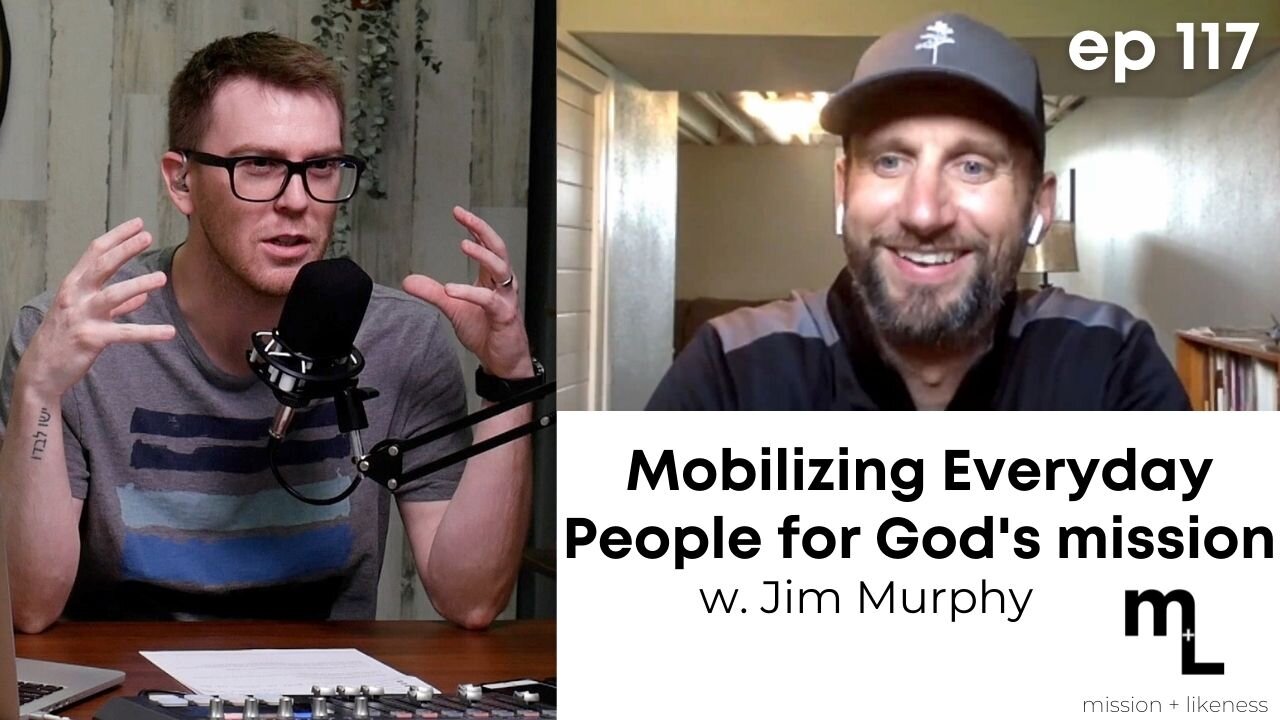 Mobilizing Everyday People for God's Mission with Jim Murphy