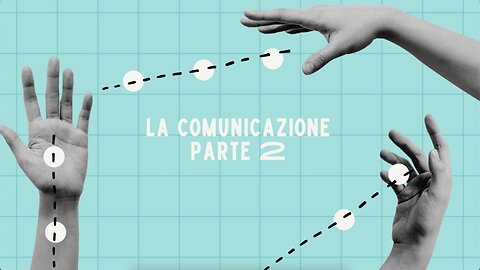 7° incontro: La comunicazione (parte 2).