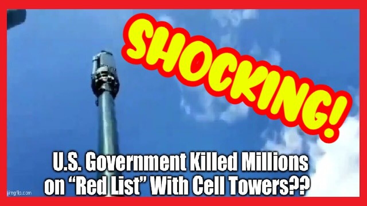 SHOCKING: U.S. Government Killed Millions on “Red List” With Cell Towers??