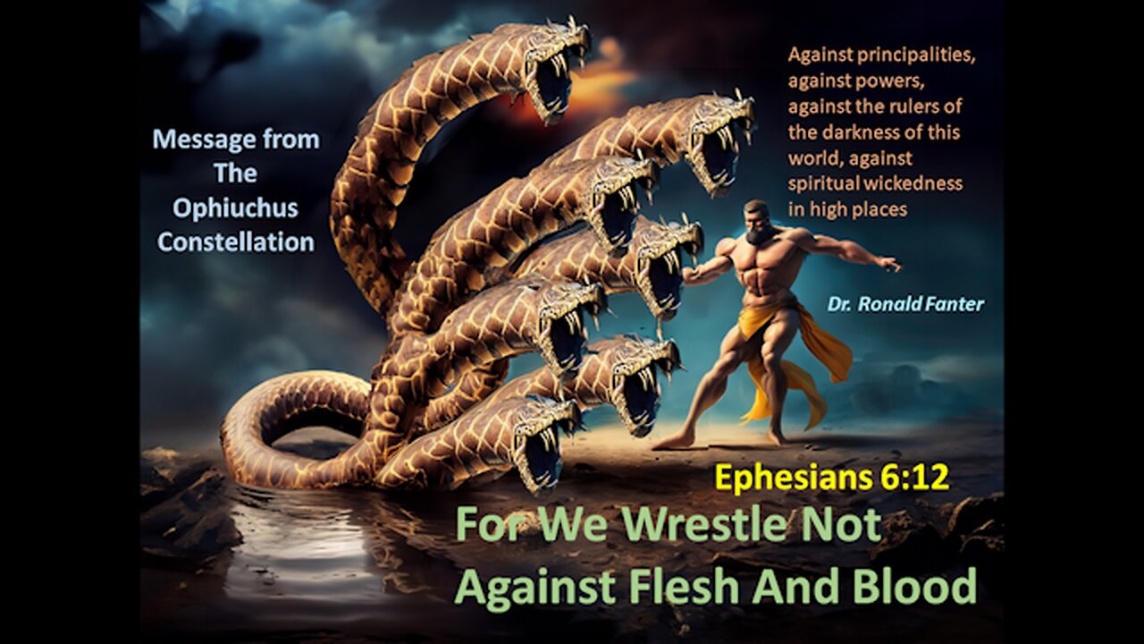 The Message from The Ophiuchus Constellation, For We Wrestle Not Against Flesh and Blood Dr. Fanter