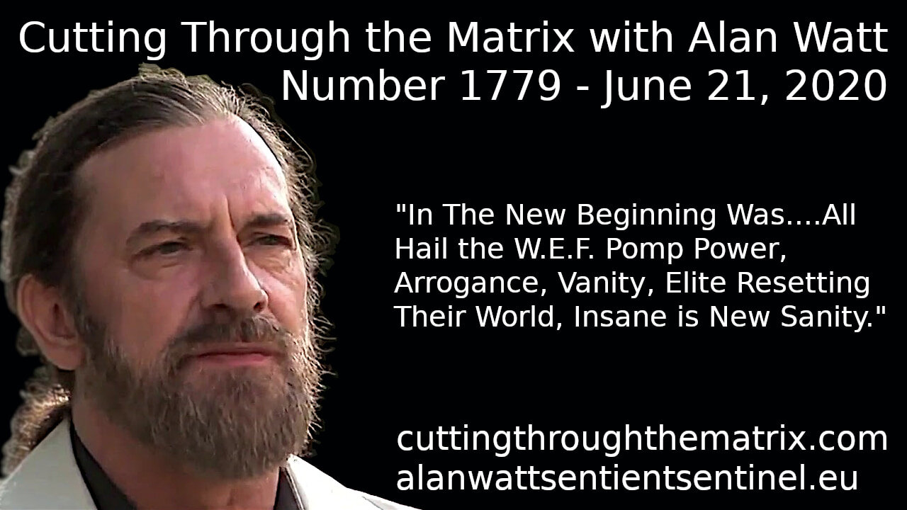 Cutting Through the Matrix with Alan Watt Number 1779 - June 21 2020