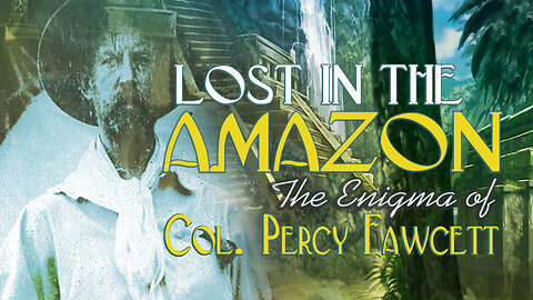 Lost in the Amazon: The Enigma of Col. Percy Fawcett | Official Trailer | Gryphon Productions