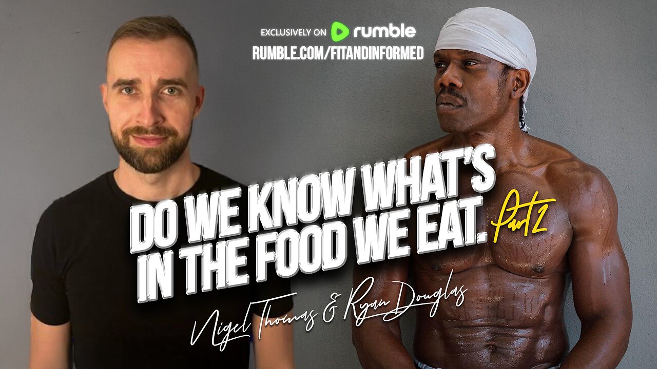 FIT & INFORMED | DO WE KNOW WHAT’S IN THE FOOD WE EAT - PART 2