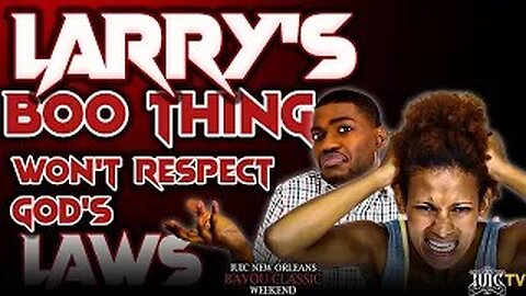 Larry's Boo Thing Won't Respect God's Laws