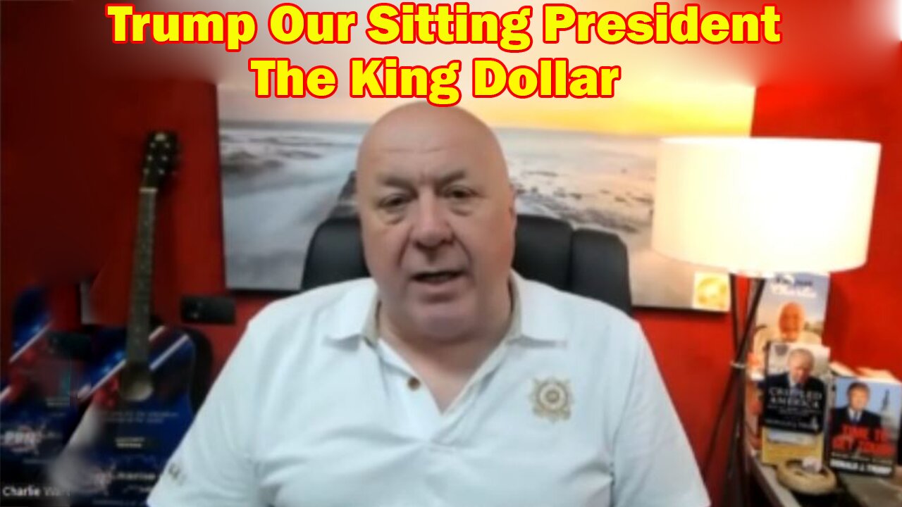 Charlie Ward Latest Intel Apr 6, 2023: Trump Our Sitting President, The King Dollar