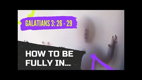 How to be fully in? Galatians 3:26-29