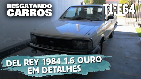 Del Rey 1984 1.6 Ouro em Detalhes "Resgatando Carros" T1:E64