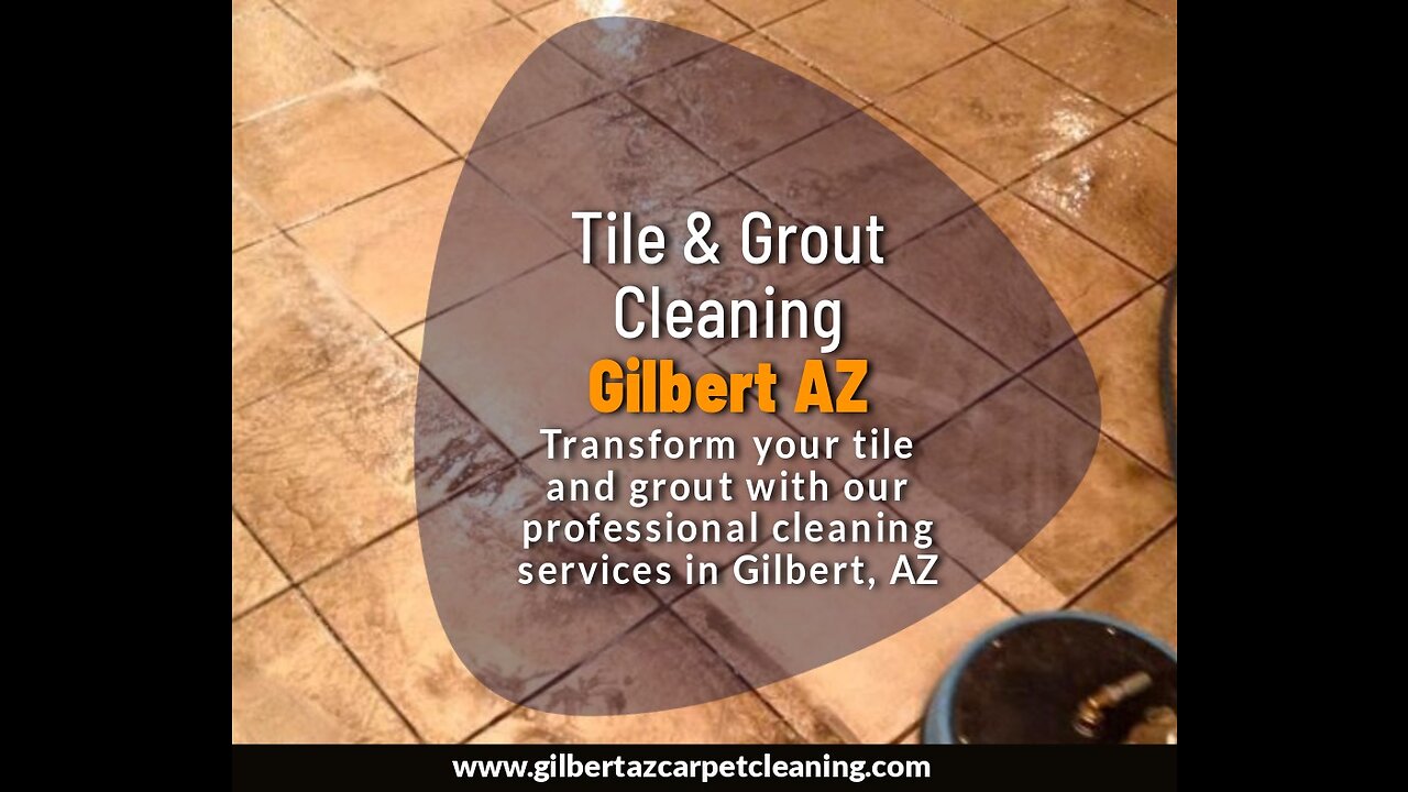 Tile & Grout Cleaning Gilbert AZ