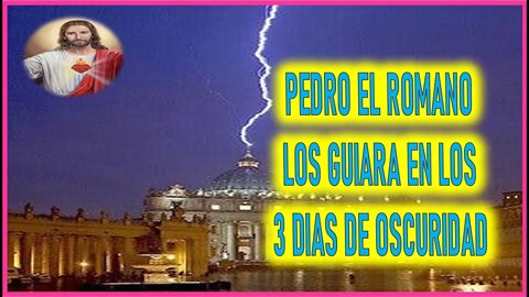 MENSAJE DE JESUCRISTO REY A SU DISCIPULO - PEDRO EL ROMANO LOS GUIARA EN LOS 3 DIAS DE OBSCURIDAD