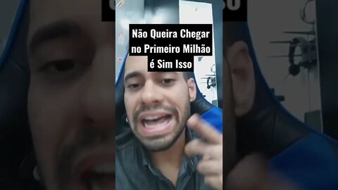 Você Quer Chegar no Primeiro Milhão