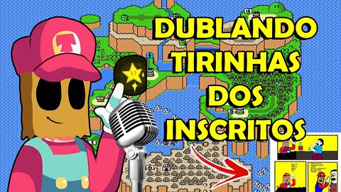 Dublando Tirinhas dos Inscritos