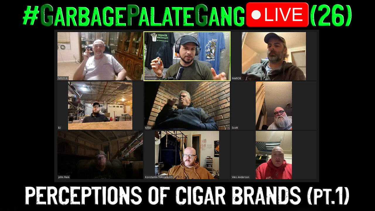 #GarbagePalateGang LIVE (26) - PERCEPTIONS OF CIGAR BRANDS (pt.1)