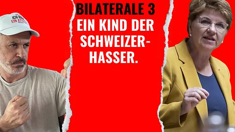 Bilaterale 3: Knebelvertrag ist ein Kind der Schweizerhasser