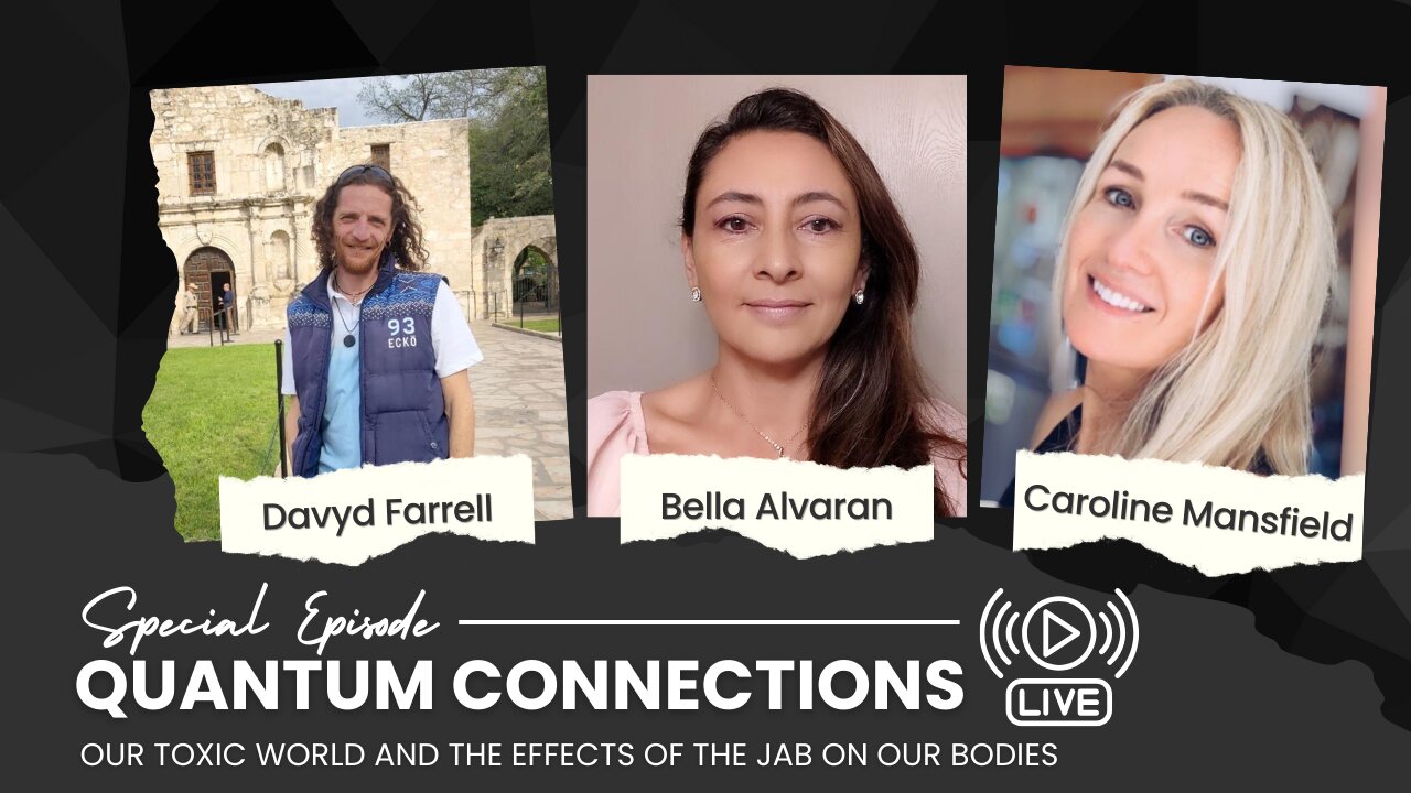 Quantum Connections - Our Toxic World And The Effects Of The Jab On Our Bodies - Caroline Mansfield