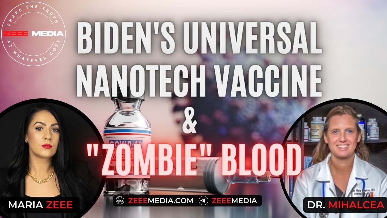 Dr. Ana Mihalcea - Biden's Universal Nanotechnology Vaccine & "Zombie" Blood