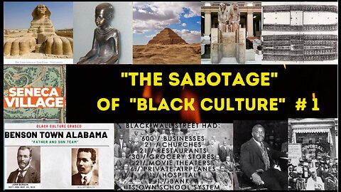 SABOTAGE OF BLACK CULTURE - PART 1