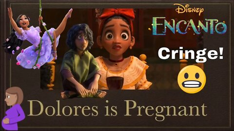 Encanto Cringe: Dolores is Pregnant 😆