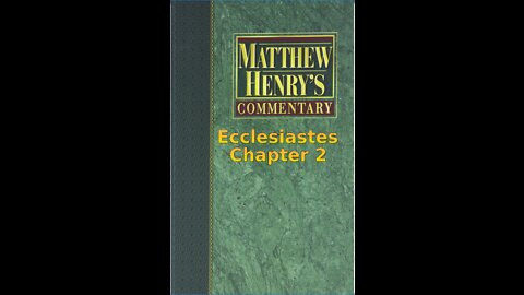 Matthew Henry's Commentary on the Whole Bible. Audio produced by I. Risch. Ecclesiastes Chapter 2