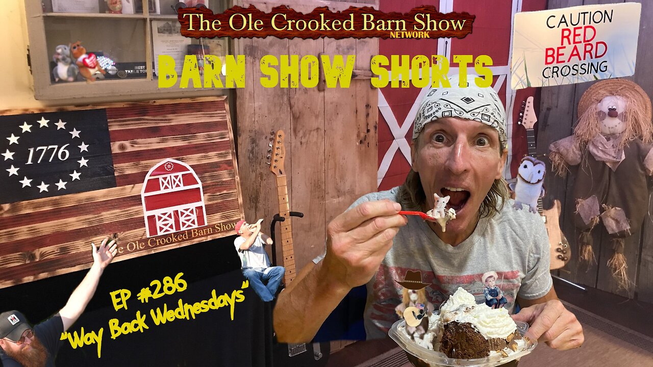 "Barn Show Shorts" Ep. #286 “Way Back Wednesdays”