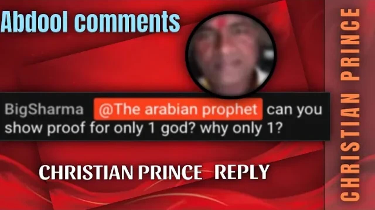 Abdool comment - can tou proof only one god - Christian prince reply