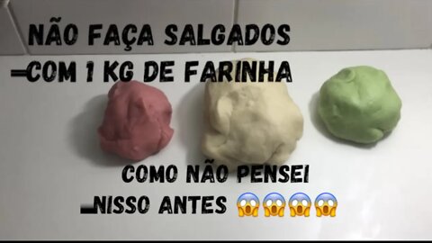 Não faça massa de salgado com 1 kg de farinha - COMO NÃO PENSEI NISSO ANTES - #FiqueEmCasa