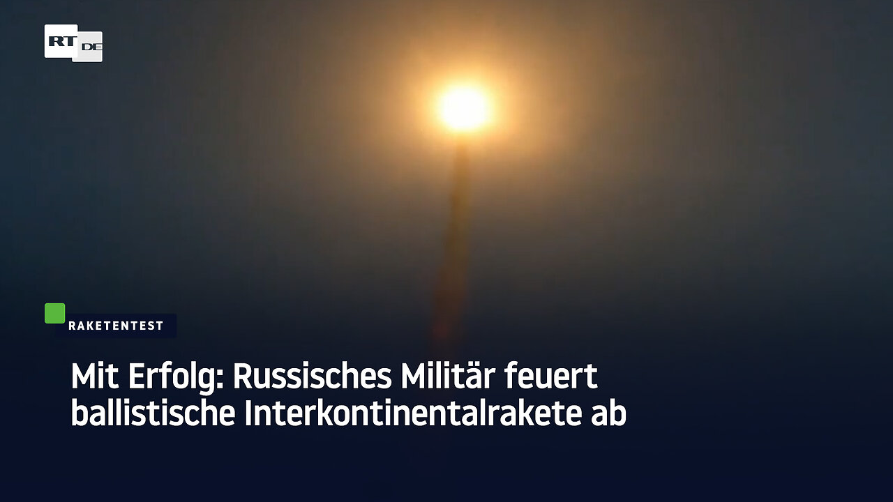 Mit Erfolg: Russisches Militär feuert ballistische Interkontinentalrakete ab